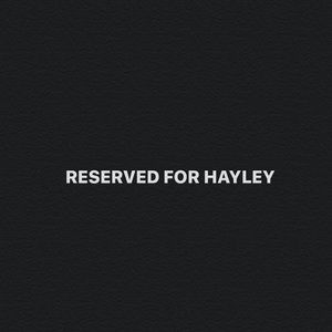 RESERVED FOR HAYLEY